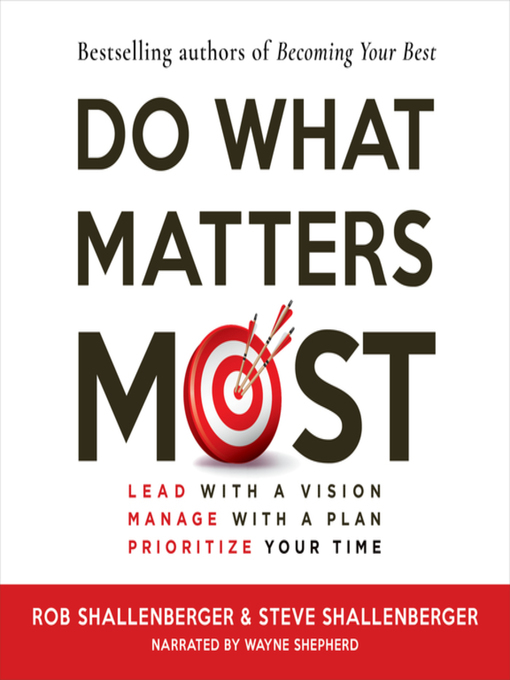 Title details for Do What Matters Most by Steven R Shallenberger - Available